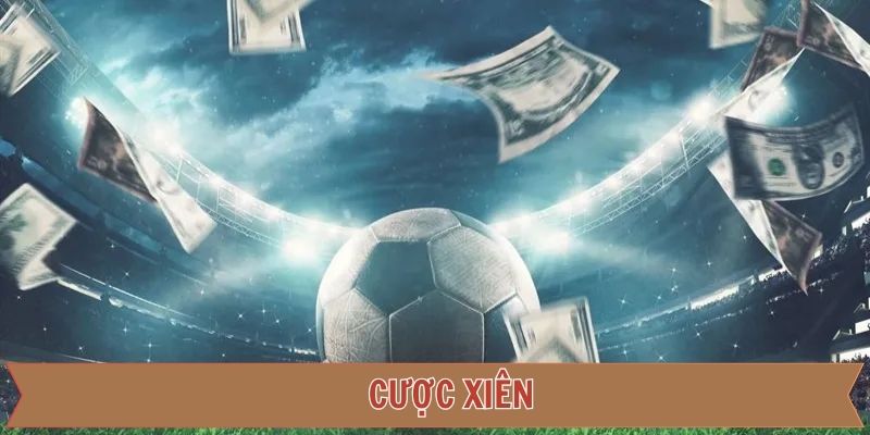 Cược Xiên – Tăng Lợi Nhuận Với Chiến Lược Chơi Thông Minh