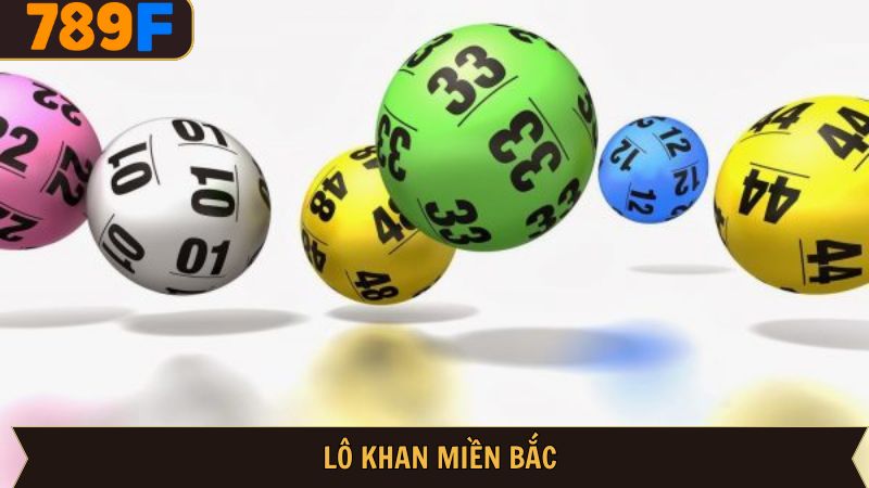 Lô Khan Miền Bắc – Thống Kê Số Lâu Chưa Về Chính Xác Nhất