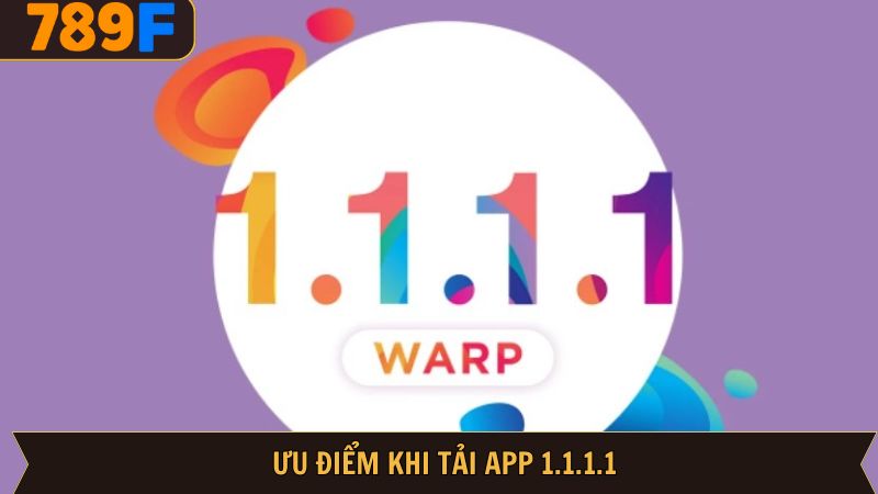 Tổng hợp lợi ích của việc tải app 1.1.1.1 trong cá cược